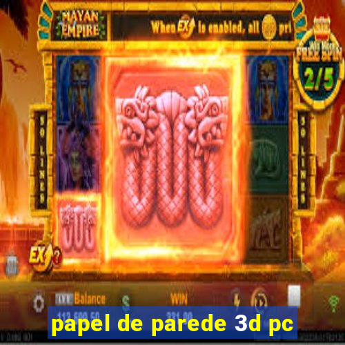 papel de parede 3d pc